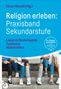 Religion erleben: Praxisband Sekundarstufe, Buch