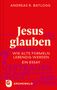 Andreas R. Batlogg: Jesus glauben, Buch