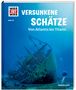 Florian Huber: WAS IST WAS Band 145 Versunkene Schätze. Von Atlantis bis Titanic, Buch