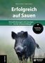Titel: "Erfolgreich auf Sauen". Untertitel: "Herausforderungen und Lösungen bei der Schwarzwildjagd". Foto eines Wildschweins., Buch