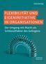 "FLEXIBILITÄT UND EIGENINITIATIVE IN ORGANISATIONEN" und eine blaue Metallspirale auf türkisem Hintergrund., Buch