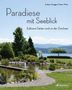 Andreas Honegger: Paradiese mit Seeblick. Exklusive Gärten rund um den Zürichsee, Buch
