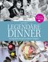 : Legendäre Dinner: Unvergessliche Rezepte berühmter Gastgeber -, Buch