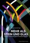 „MEHR ALS STEIN UND GLAS“ in Großbuchstaben, darüber bunte, sich kreuzende Bögen auf schwarzem Hintergrund., Buch