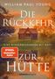 Titel: "William Paul Young - Die Rückkehr zur Hütte". Text: "SPiEGEL Bestseller-Autor". Eine Hütte im Wald.