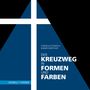Text: "DER KREUZWEG IN FORMEN UND FARBEN". Ein geometrisches Design mit einem großen weißen Kreuz und blauen Flächen., Buch