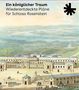 Ein königlicher Traum. Wiederentdeckte Pläne für Schloss Rosenstein, Buch