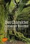 Andreas Roloff: Der Charakter unserer Bäume, Buch, Buch