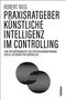 Robert Rieg: Praxisratgeber Künstliche Intelligenz im Controlling, Buch