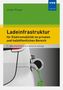 Jürgen Klinger: Ladeinfrastruktur für Elektromobilität im privaten und halböffentlichen Bereich, Buch