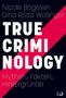 Nicole Bögelein, Gina Rosa Wollinger: TRUE CRIMINOLOGY. Mythen, Fakten, Hintergründe. Dunkler Hintergrund, pinker Diagonalstreifen., Buch