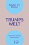 Oben: "Stephen Eric Bronner". Mitte: "TRUMPS WELT". Unten: "Nachrichten aus dem neuen Amerika", darunter kleines Logo.