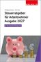 Wolfgang Benzel: Steuerratgeber für Arbeitnehmer - Ausgabe 2027, Buch