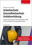 Arbeitsschutz, Gesundheitsschutz, Unfallverhütung, Buch