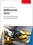 Walhalla Fachredaktion: Waffenrecht 2024, Buch