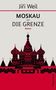 "Jiří Weil: Moskau - Die Grenze. Roman." Eine stilisierte, rote Darstellung russischer Türme., Buch