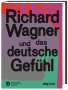 : Richard Wagner und das deutsche Gefühl, Buch
