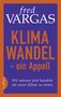 Text auf farbigem Hintergrund: "fred VARGAS KLIMA WANDEL - ein Appell. Wir müssen jetzt handeln, um unser Klima zu retten." Links ein vertikales Logo., Buch