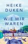 Heike Duken: Wie wir waren, Buch