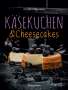 Christin Geweke: Käsekuchen & Cheesecakes. Rezepte mit Frischkäse oder Quark, Buch