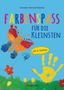 Christine Sinnwell-Backes: Farbenspaß für die Kleinsten ab 2 Jahren. 26 kinderleichte Projekte zum Malen und Basteln: mit Finger- und Wasserfarben, Buntstiften und Straßenkreide, Buch
