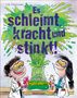 Kris Hirschmann: Es schleimt, kracht und stinkt! - Coole und eklige Experimente, Buch