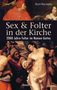Horst Herrmann: Sex und Folter in der Kirche. Wie die Stigmatisierung der Sexualität zu Missbrauch, Inquisition, Judenverfolgung, Hexen- und Ketzerverbrennung, Kreuzzügen, Frauenunterdrückung und zur Versklavung und Ausrottung von Urvölkern führte, Buch