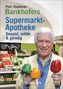 Hademar Bankhofer: Prof. Bankhofers Supermarkt-Apotheke. Gesund und schön mit günstigen Lebensmitteln. Der Einkaufsberater für bewusste Verbraucher. Gesundheits- und Pflegetipps für Alltags- und Altersbeschwerden, Volkskrankheiten und chronische Leiden, Buch
