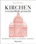 Denis Mcnamara: Kirchen - verständlich gemacht. Eine illustrierte und verständliche Baustilkunde zur christlichen Architektur: Kathedralen, Kapellen, Klöstern, Abteien und Tempeln. Mit Grund- und Aufrissen, Detail- und Gesamtansichten, Buch