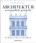 Carol Davidson Cragoe: Architektur - verständlich gemacht. Die illustrierte und verständliche Baustilkunde zu Stil, Entwicklung und Geschichte der Baukunst vom antiken Griechenland bis heute. Mit Grund- und Aufrissen, Detail- und Gesamtansichten, Buch