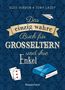 Eleo Gordon: Das einzig wahre Buch für Großeltern und ihre Enkel. Alles, was Kinder lieben. Spiele für drinnen und draußen, basteln, bauen, singen, experimentieren, vorlesen u.v.m. Mit Tipps für Ausflüge, spannende Sachgeschichten und Kindergedichte, Buch