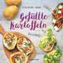 Séverine Augé: Gefüllte Kartoffeln - neue Lieblingsgerichte: einfach, überraschend, köstlich. Pimp your potato - so wird die Sättigungsbeilage zum Hauptgericht, Buch