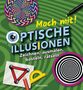 Laura Baker: Mach mit! - Optische Illusionen: Zeichnen, ausmalen, basteln, rätseln, spielen! Das Aktivbuch für Kinder ab 6 Jahren, Buch