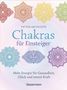 Victor Archuleta: Chakras für Einsteiger - Mehr Energie für Gesundheit, Glück und innere Kraft: Das gut verständliche Praxisbuch zur Chakraheilung, Buch
