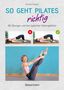 „So geht Pilates richtig: 40 Übungen und ihre typischen Haltungsfehler.“ Frau zeigt Pilates-Positionen., Buch
