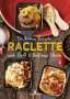 Carina Mira: Die besten Rezepte Raclette. Mit Grill & heißem Stein, Buch