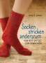 Wendy D. Johnson: Socken stricken andersrum - Von der Spitze zum Bündchen. Die geniale Methode für passgenaues Stricken, Buch