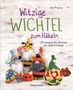 Val Pierce: Witzige Wichtel zum Häkeln - 20 megasüße Wichtel für alle Anlässe, Buch