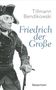 "Tillmann Bendikowski, Friedrich der Große, Bassermann." Illustration eines Mannes in historischer Uniform mit Stock., Buch