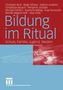 Christoph Wulf: Bildung im Ritual, Buch