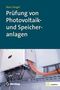 "Prüfung von Photovoltaik- und Speichersystemen". Autor: Marc Fengel. Bild von technischen Anlagen mit Kabeln., Buch