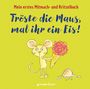 Norbert Pautner: Tröste die Maus, mal ihr ein Eis! Mein erstes Mitmach- und Kritzelbuch ab 2 Jahre, Buch
