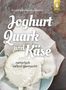 Cosima Bellersen Quirini: Joghurt, Quark und Käse, Buch