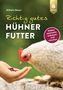 Wilhelm Bauer: Richtig gutes Hühnerfutter, Buch