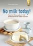Yvonne Hölzl-Singh: No milk today! Veganen Käse, Joghurt, Tofu & Pflanzendrinks selbermachen, Buch