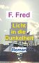 F. Fred: Licht in die Dunkelheit, Buch, Buch