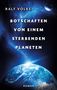 Titel: Botschaften von einem sterbenden Planeten; oben: Ralf Volke; unten: Roman. Erdansicht mit Galaxie im Hintergrund., Buch