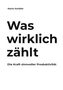 Titel: Was wirklich zählt. Untertitel: Die Kraft sinnvoller Produktivität. Oben klein: Mario Schäfer. Schlichtes Design., Buch