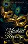 "Masked Revenge: Dark Thrill Romance" steht vor goldenen Masken, Pfauenfedern und einer schwarzen Rose auf schwarzem Hintergrund., Buch