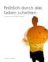 Gunnar Drucklieb: Fröhlich durch das Leben scheitern, Buch